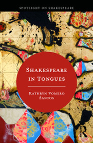 Shakespeare in Tongues by Kathryn Vomero Santos, 9781032274492