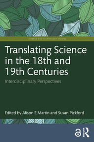 Translating Science in the 18th and 19th Centuries (Interdisciplinary Perspectives) by Alison E Martin, Susan Pickford, 9781032972305