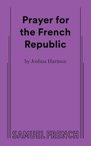Prayer for the French Republic by Joshua Harmon, 9780573711145