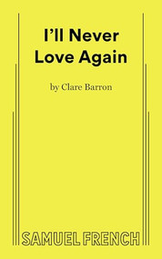 I'll Never Love Again by Clare Barron, 9780573710865