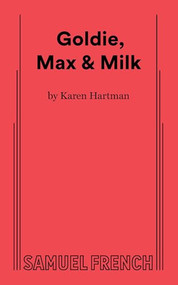Goldie, Max & Milk by Karen Hartman, 9780573711282