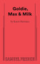 Goldie, Max & Milk by Karen Hartman, 9780573711282