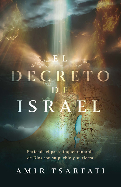 El decreto de Israel: Entiende el pacto inquebrantable de Dios con su pueblo y su tierra / The Israel Decree: Understanding God's Unbreakable.. (Spanish Edition) by Amir Tsarfati, 9798890982711