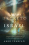 El decreto de Israel: Entiende el pacto inquebrantable de Dios con su pueblo y su tierra / The Israel Decree: Understanding God's Unbreakable.. (Spanish Edition) by Amir Tsarfati, 9798890982711