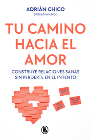 Tu camino hacia el amor / Your Path Towards Love (Spanish Edition) by Adrián Chico, 9788402430403