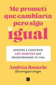 Me prometí que cambiaría pero sigo igual / I Promised Myself I Would Change, but I Remain the Same (Spanish Edition) by Andrea Rosario Sánchez, 9788466679442