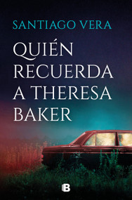 Quién recuerda a Theresa Baker / Who Remembers Theresa Baker? (Spanish Edition) by Santiago Vera, 9788466681056