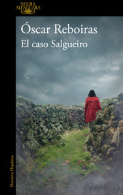 El caso Salgueiro / The Salgueiro Case (Spanish Edition) by Óscar Reboiras, 9788420477183
