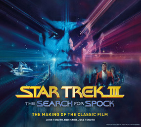 Star Trek III: The Search for Spock  The Making of the Classic Film by John Tenuto, Maria Jose Tenuto, 9781835412893