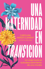 Una maternidad en transición / Maternity in Transition (Spanish Edition) by Carolina Marzá Clement, 9788425367946