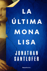 La última Mona Lisa / The Last Mona Lisa (Spanish Edition) by Jonathan Santlofer, 9788419743695