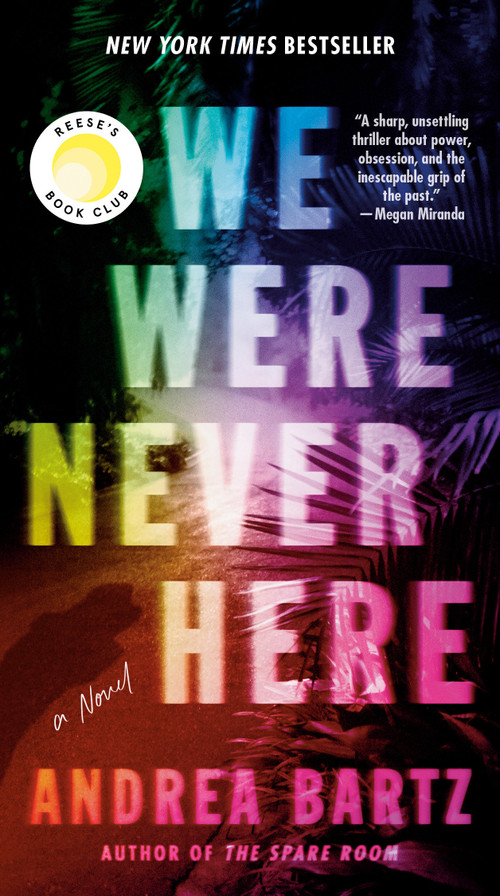 We Were Never Here: Reese's Book Club (A Novel) by Andrea Bartz, 9780593983867