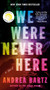 We Were Never Here: Reese's Book Club (A Novel) by Andrea Bartz, 9780593983867
