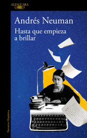 Hasta que empieza a brillar / Until It Begins to Shine (Spanish Edition) by Andrés Neuman, 9788410496279