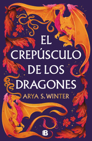 El crepúsculo de los dragones / The Twilight of Dragons (Spanish Edition) by Arya S. Winter, 9788466681094
