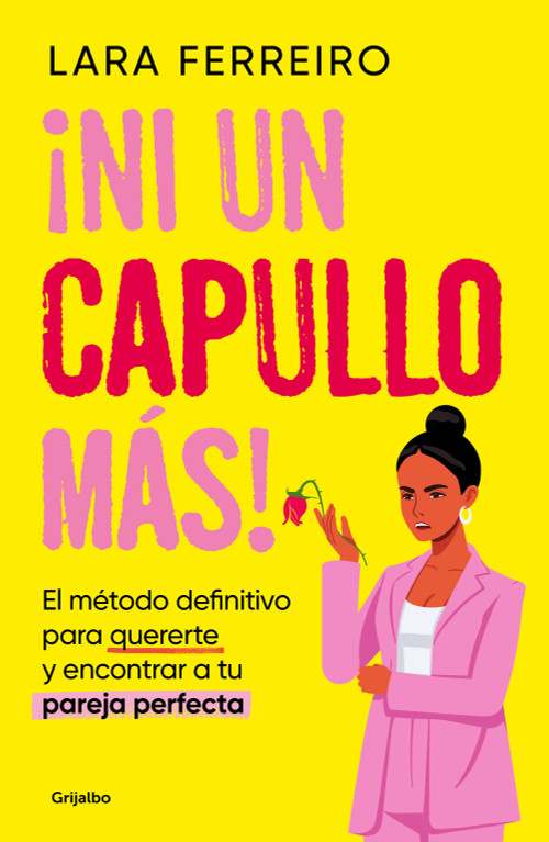 ¡Ni un capullo más! El método definitivo para quererte y encontrar a tu pareja perfecta / Not One More Jerk! (Spanish Edition) by Lara Ferreiro, 9788425368080