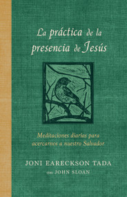 La práctica de la presencia de Jesús: Meditaciones diarias para acercarnos a nuestro Salvador / The Practice of the Presence of Jesus (Spanish Edition) by Joni Eareckson Tada, 9798890983381