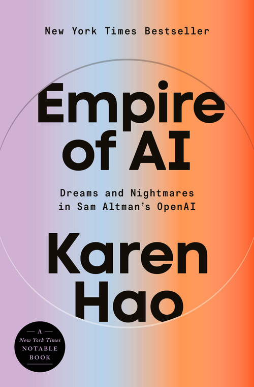 Empire of AI (Dreams and Nightmares in Sam Altman's OpenAI) by Karen Hao, 9780593657508