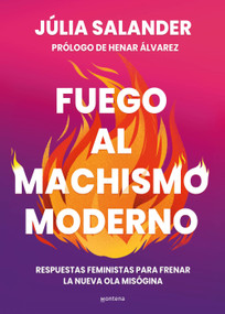 Fuego al machismo moderno / Combating Modern-Day Machismo (Spanish Edition) by Júlia Salander, 9788410298736