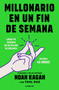 Millonario en un fin de semana / Million Dollar Weekend: The Surprisingly Simple Way to Launch a 7-Figure Business in 48 Hours (Spanish Edition) by Noah Kagan, 9786073854344