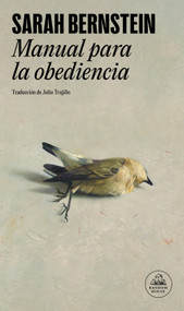 Manual para la obediencia / Study for Obedience (Spanish Edition) by Sarah Bernstein, 9788439744597