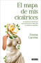 El mapa de mis cicatrices / A Map of My Scars (Spanish Edition) by Emma Larreta, 9788403524880