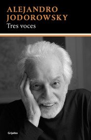 Tres voces / Three Voices (Spanish Edition) by Alejandro Jodorowsky, 9786073853859