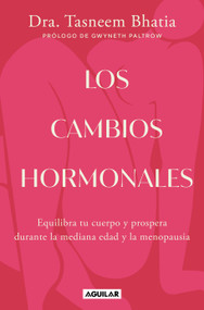 Los cambios hormonales / The Hormone Shift: Balance Your Body and Thrive Through Midlife and Menopause (Spanish Edition) by Dr. Tasneem Bhatia, Gwyneth Paltrow, 9786073854320