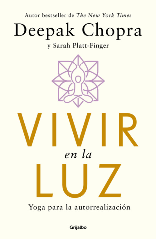 Vivir en la luz. Yoga para la autorrealización / Living in the Light : Yoga for Self-realization (Spanish Edition) by Deepak Chopra, MD, Sarah Platt-Finger, 9786073854450