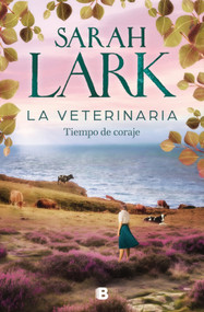 La veterinaria. Tiempo de coraje  / The Veterinarian: A Time for Courage (Spanish Edition) by Sarah Lark, 9788466678445