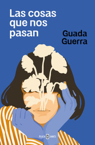 Las cosas que nos pasan / The Things that Happen to Us (Spanish Edition) by Guada Guerra, 9788401034831