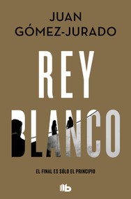 Rey Blanco / White King (Spanish Edition) by Juan Gómez-Jurado, 9788413144818