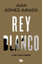 Rey Blanco / White King (Spanish Edition) by Juan Gómez-Jurado, 9788413144818