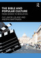 The Bible and Popular Culture (From Genesis to Revelation) by Ole Jakob Løland, Anders Martinsen, 9781032534756