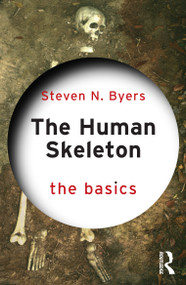 The Human Skeleton: The Basics by Steven N. Byers, 9781032772615