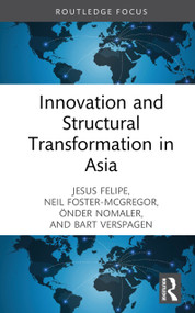 Innovation and Structural Transformation in Asia by Jesus Felipe, Neil Foster-McGregor, Önder Nomaler, Bart Verspagen, 9781032966625