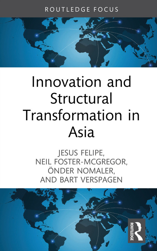 Innovation and Structural Transformation in Asia by Jesus Felipe, Neil Foster-McGregor, Önder Nomaler, Bart Verspagen, 9781032966625