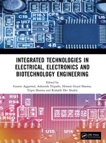 Integrated Technologies in Electrical, Electronics and Biotechnology Engineering by Gaurav Aggarwal, Ashutosh Tripathi, Himani Goyal Sharma, Tripti Sharma, Rishabh Dev Shukla, 9781032998343