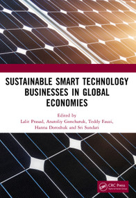 Sustainable Smart Technology Businesses in Global Economies by Lalit Prasad, Anatoliy Goncharuk, Teddy Fauzi, Hanna Doroshuk, Sri Sundari, 9781041017721