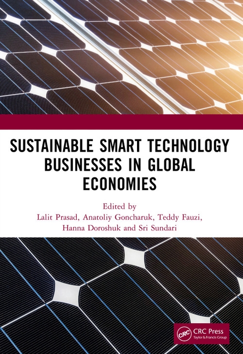 Sustainable Smart Technology Businesses in Global Economies by Lalit Prasad, Anatoliy Goncharuk, Teddy Fauzi, Hanna Doroshuk, Sri Sundari, 9781041017721