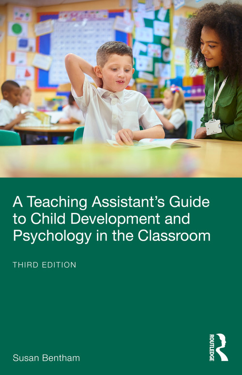 A Teaching Assistant's Guide to Child Development and Psychology in the Classroom by Susan Bentham, 9781032592411