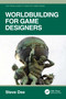 Worldbuilding for Game Designers by Steve Dee, 9781032856810