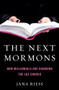 The Next Mormons (How Millennials Are Changing the LDS Church) by Jana Riess, 9780190885205