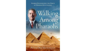 Walking Among Pharaohs (George Reisner and the Dawn of Modern Egyptology) by Peter Der Manuelian, 9780197628935