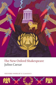 Julius Caesar (The New Oxford Shakespeare) by William Shakespeare, Brandi K. Adams, Sarah Neville, Emma Smith, 9780192872661