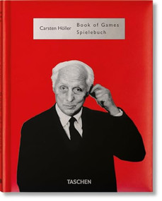 Carsten Höller (Book of Games) (Bi-Lingual Edition) by Carsten Höller, Hans Ulrich Obrist, Stefanie Hessler, 9783836582230