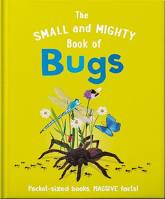 The Small and Mighty Book of Bugs (Pocket-sized books, MASSIVE facts!) by Catherine Brereton, 9781839351921