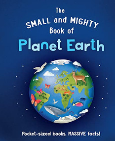 The Small and Mighty Book of Planet Earth (Pocket-sized books, MASSIVE facts!) by Catherine Brereton, Kirsti Davidson, 9781839351501