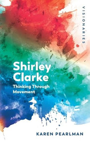 Shirley Clarke (Thinking Through Movement) - 9781399501446 by Karen Pearlman, 9781399501446