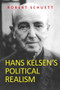 Hans Kelsen's Political Realism by Robert Schuett, 9781474481694